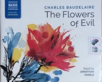 The Flowers of Evil written by Charles Baudelaire performed by Jonathan Keeble on CD (Unabridged)